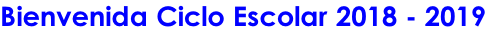 Bienvenida Ciclo Escolar 2018 - 2019