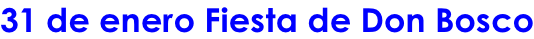 31 de enero Fiesta de Don Bosco