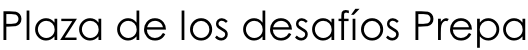 Plaza de los desafíos Prepa