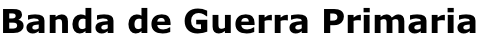Banda de Guerra Primaria