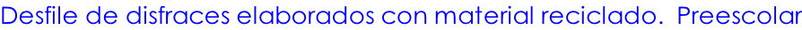 Desfile de disfraces elaborados con material reciclado.  Preescolar