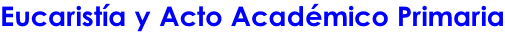 Eucaristía y Acto Académico Primaria
